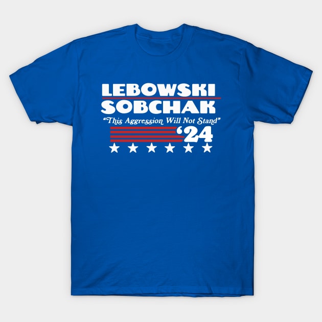 Vote Lebowski Sobchak 2024 Funny The Dude Political Campaign T-Shirt by GIANTSTEPDESIGN